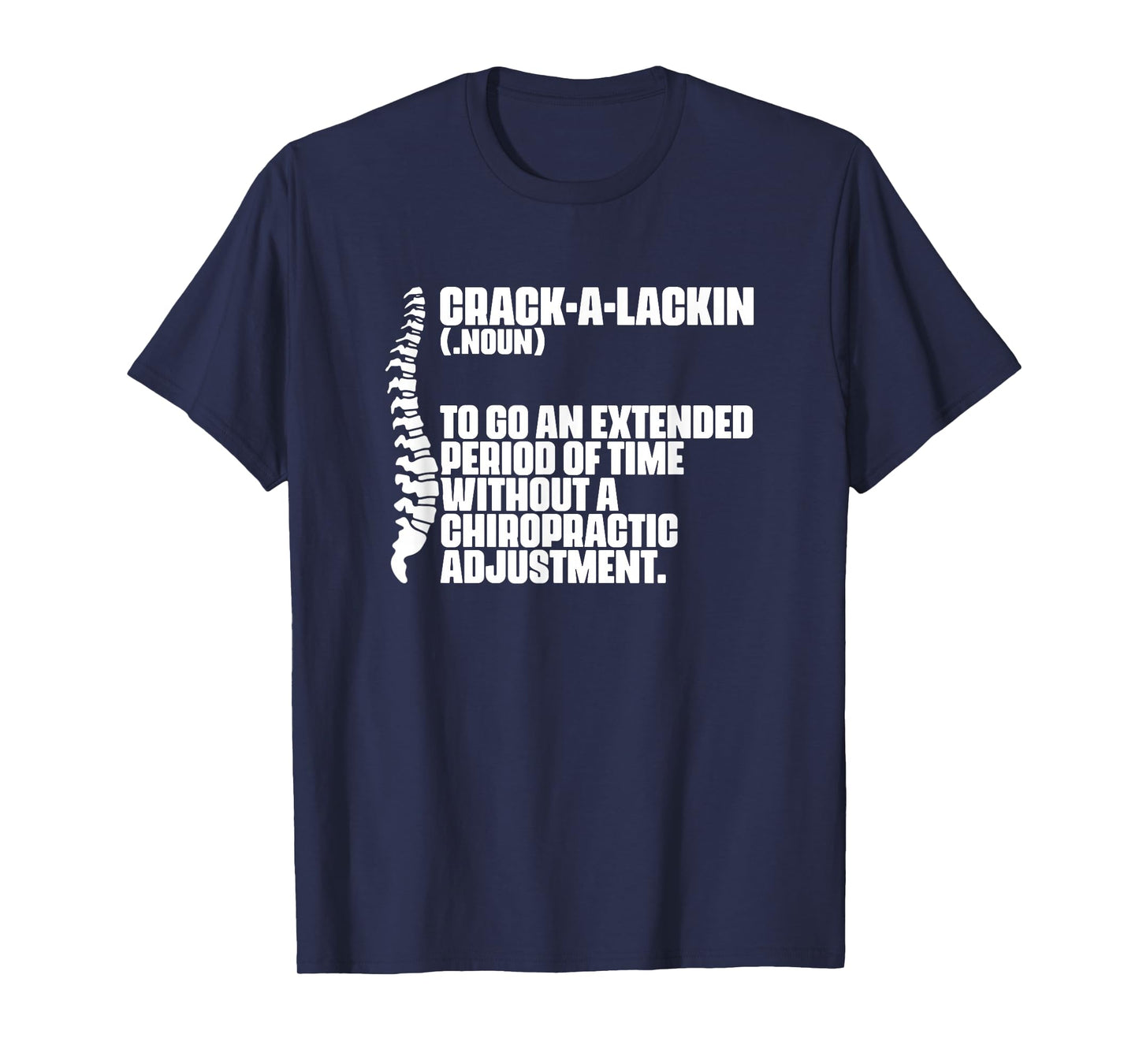 Crack-A-Lackin - Orthopedic Chiropractic Chiropractor T-Shirt