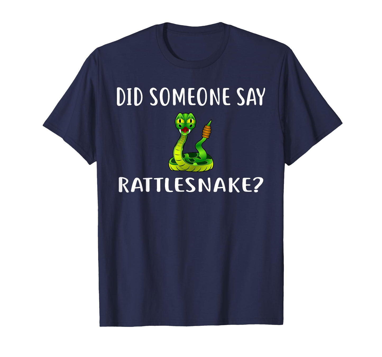 Did Someone Say RATTLESNAKE? T-Shirt Funny RATTLESNAKES T-Shirt