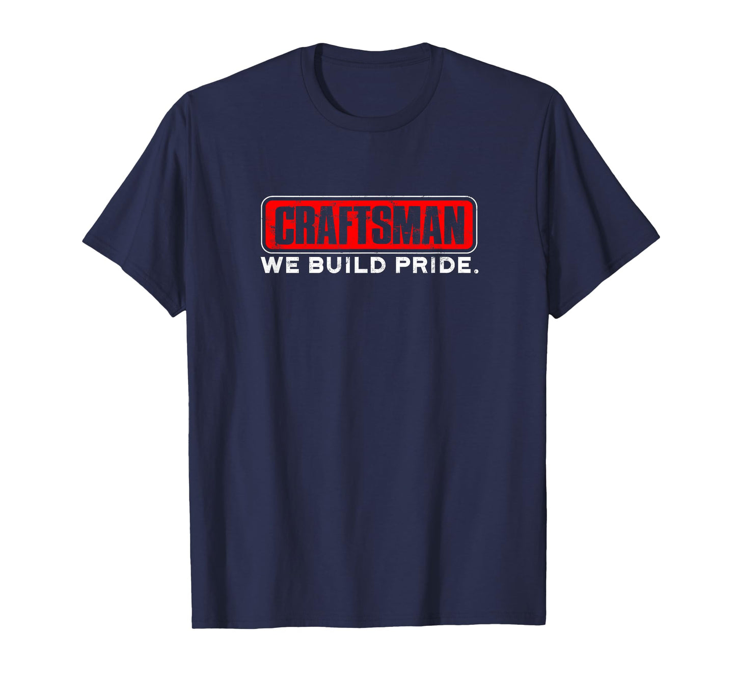 Craftsman We build pride - craftsman T-Shirt