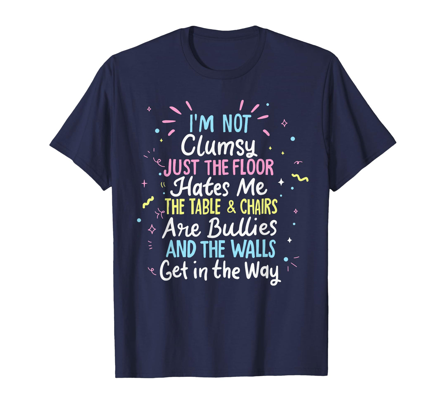 Clumsy People Moments Humor Funny Sarcastic I'm Not Clumsy T-Shirt