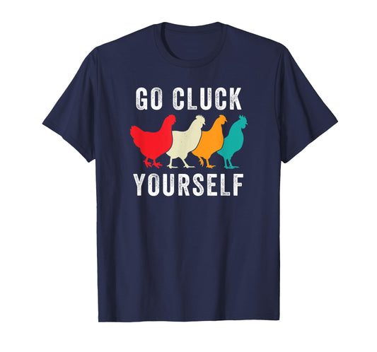 Chicken Pet Go Cluck Yourself, Chicken Lovers, Funny Chicken T-Shirt