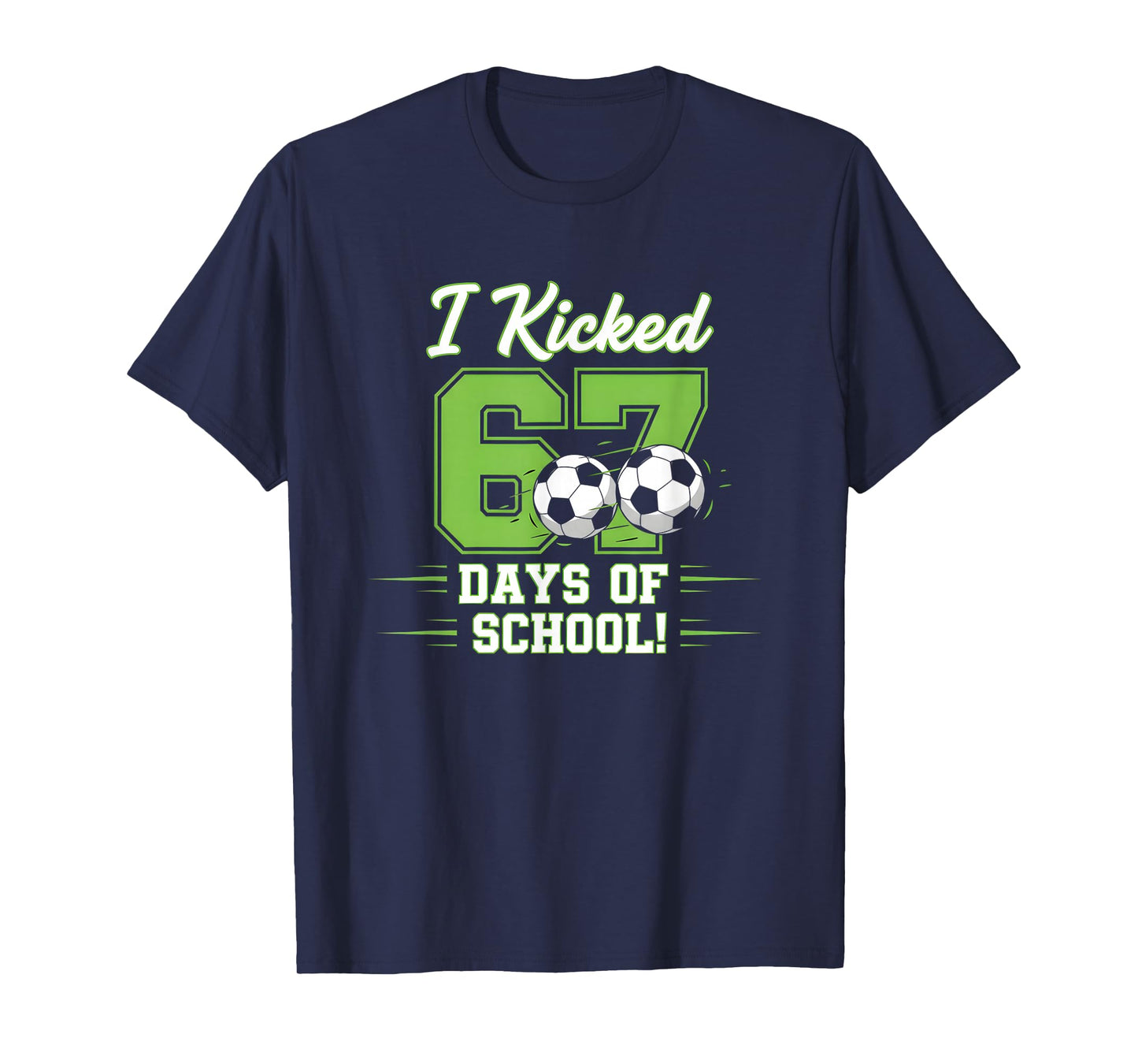 I Kicked 67 Days of School Soccer Boys Kids Funny 6 7 Meme T-Shirt