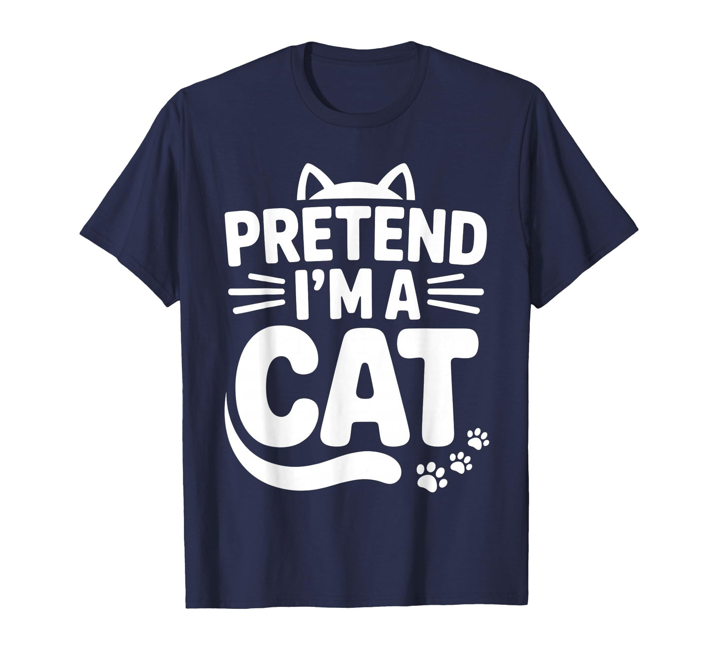 Pretend I’m A Cat Funny Family Matching Kitty Lover T-Shirt