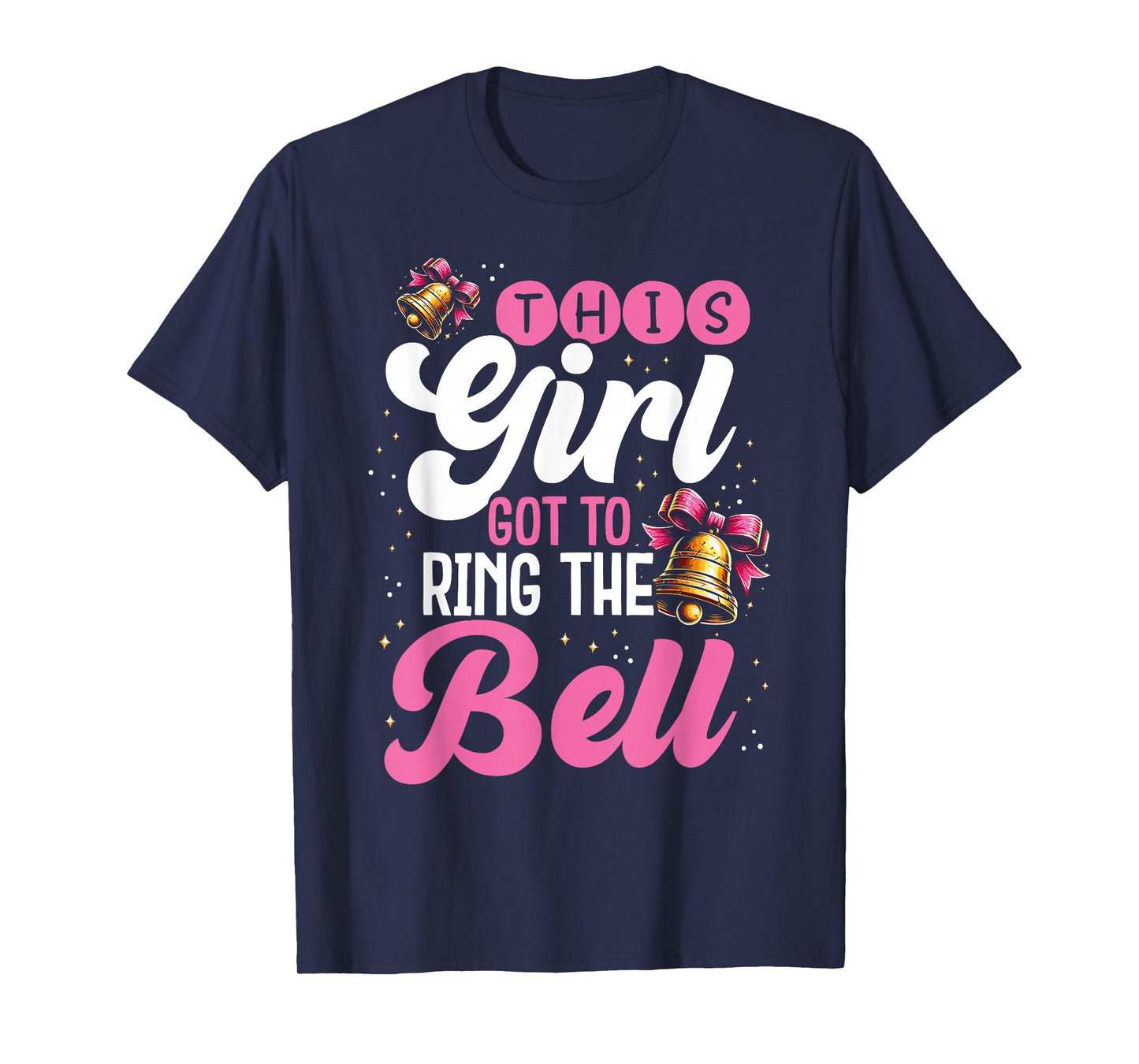 Cute Cancer Awareness Gift This Girl Got To Ring The Bell T-Shirt