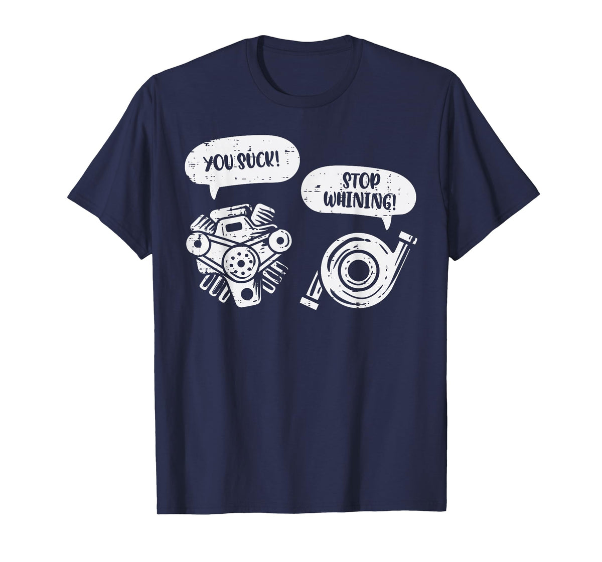 You Suck Stop Whining Engine Pun Funny Car Guy Mechanic Men T-Shirt
