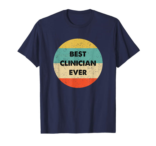 Clinician Shirt | Best Clinician Ever T-Shirt