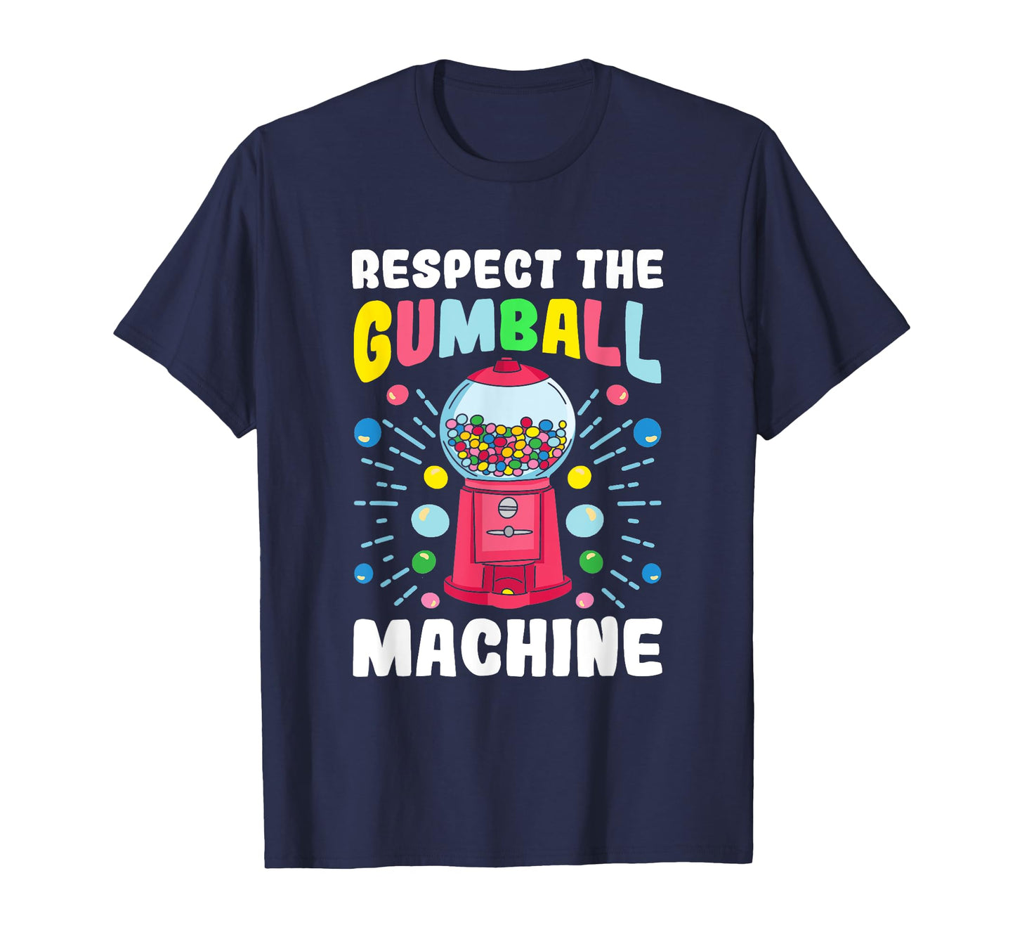 "Respect the Gumball Machine" Funny Gumball T-Shirt