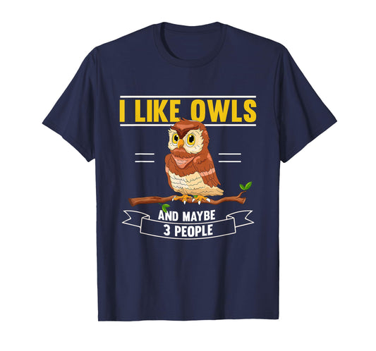 I Like Owls And Maybe 3 People Enthusiast Nocturnal Bird T-Shirt