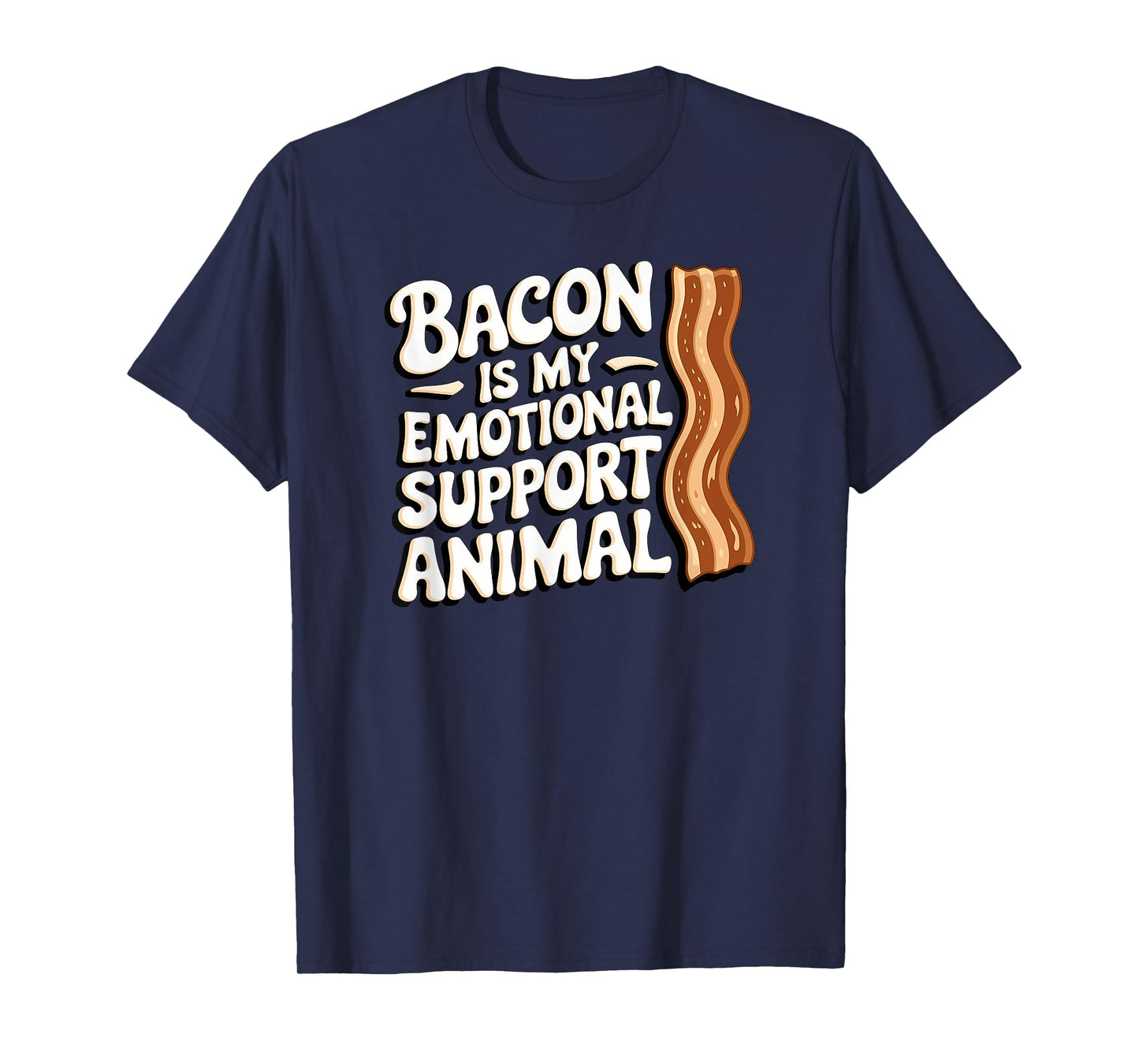 Bacon Is My Emotional Support Animal, Funny Bacon T-Shirt