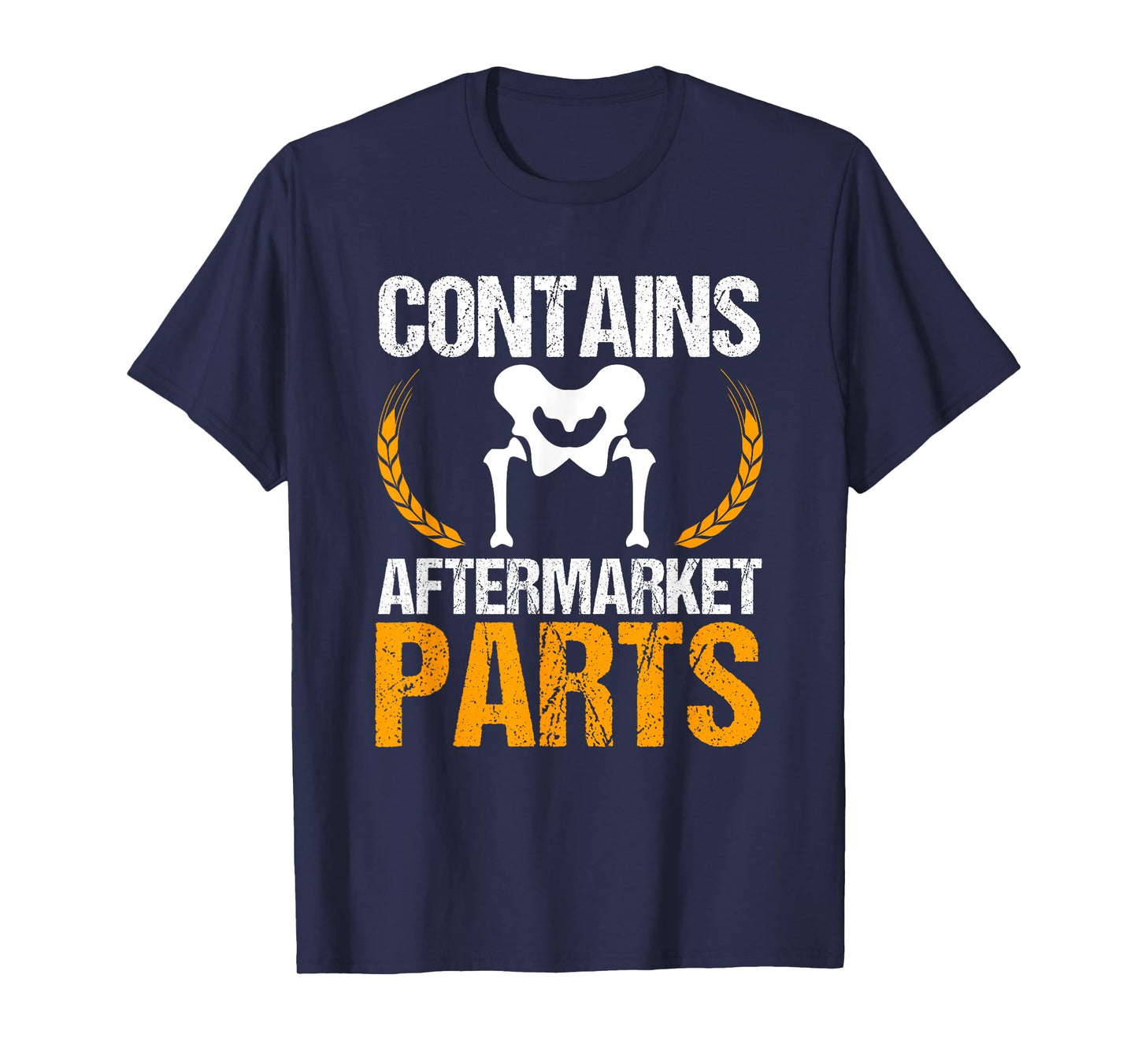 Contains Aftermarket Parts Hip Replacement Recovery New Hip T-Shirt