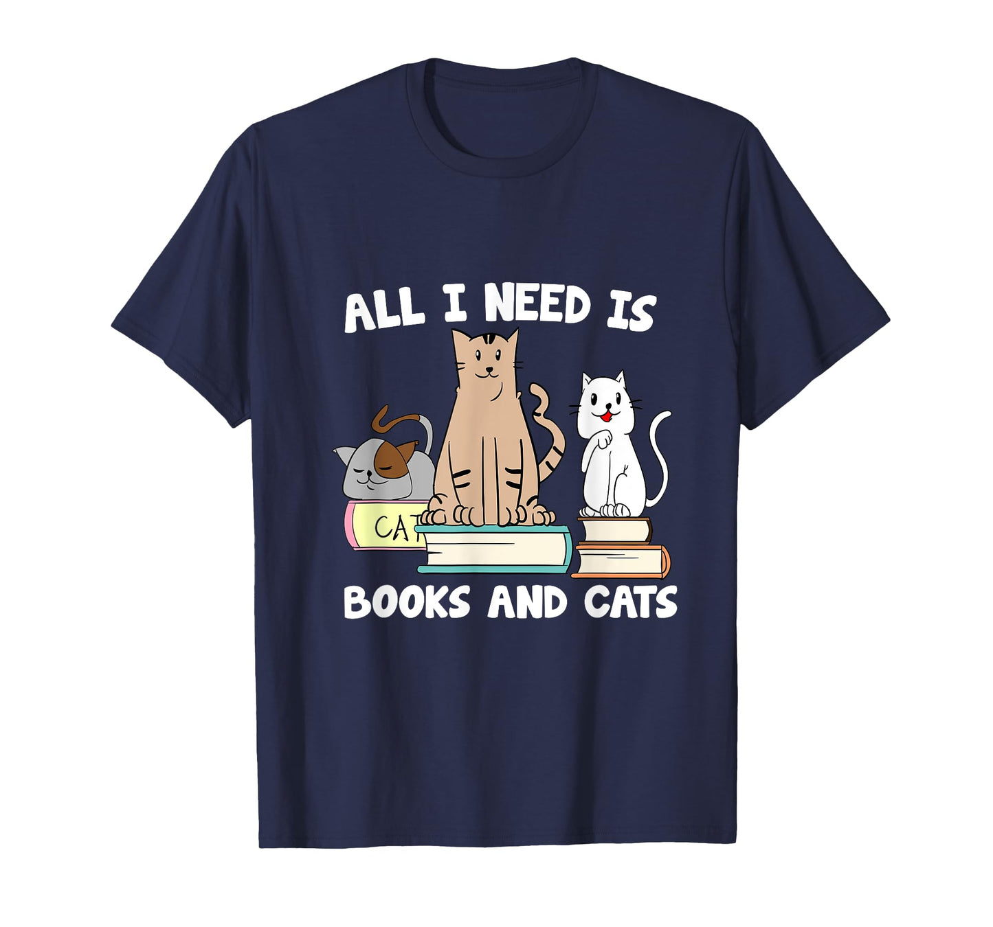 All I Need Is Books And Cats Funny ReaderReading T-Shirt