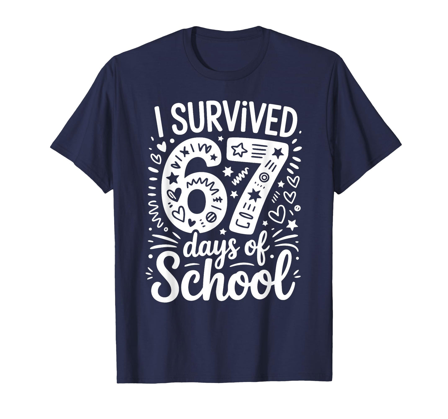 I Survived 67 Days of School Teacher Student Six Seven Meme T-Shirt