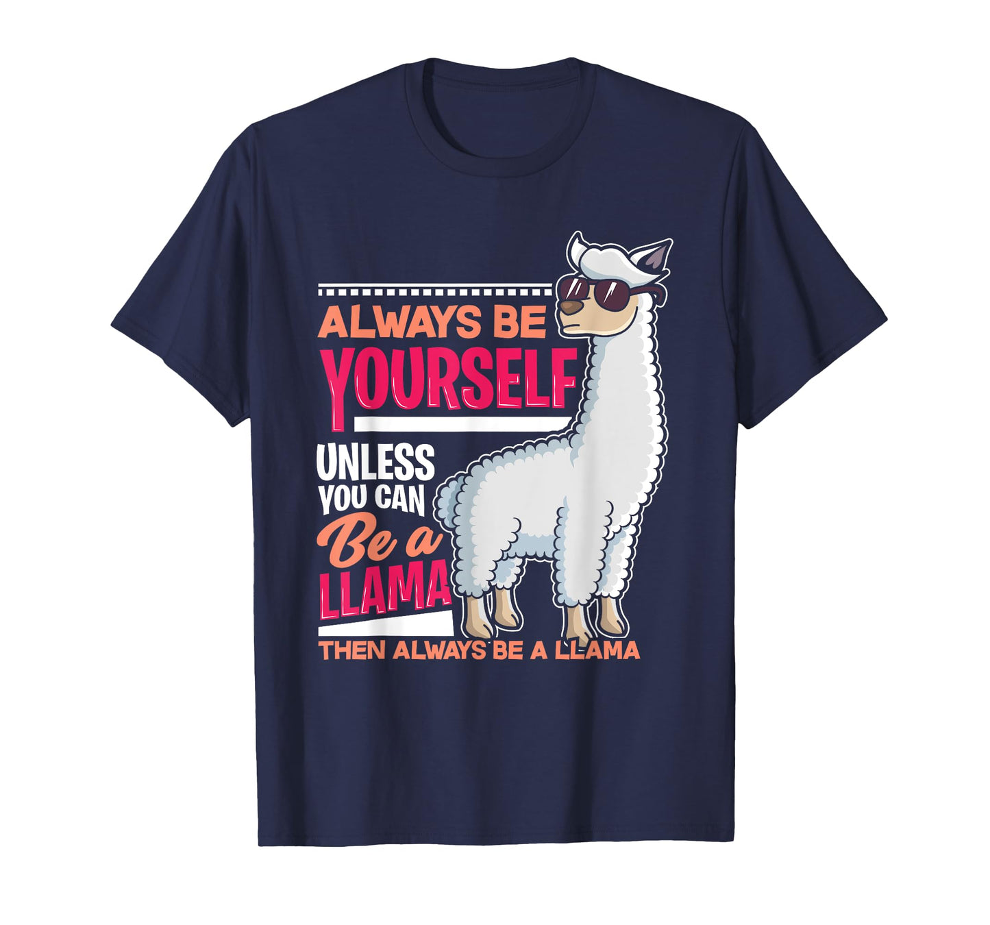 Always Be Yourself Unless You Can Be A Llama Funny Gift T-Shirt