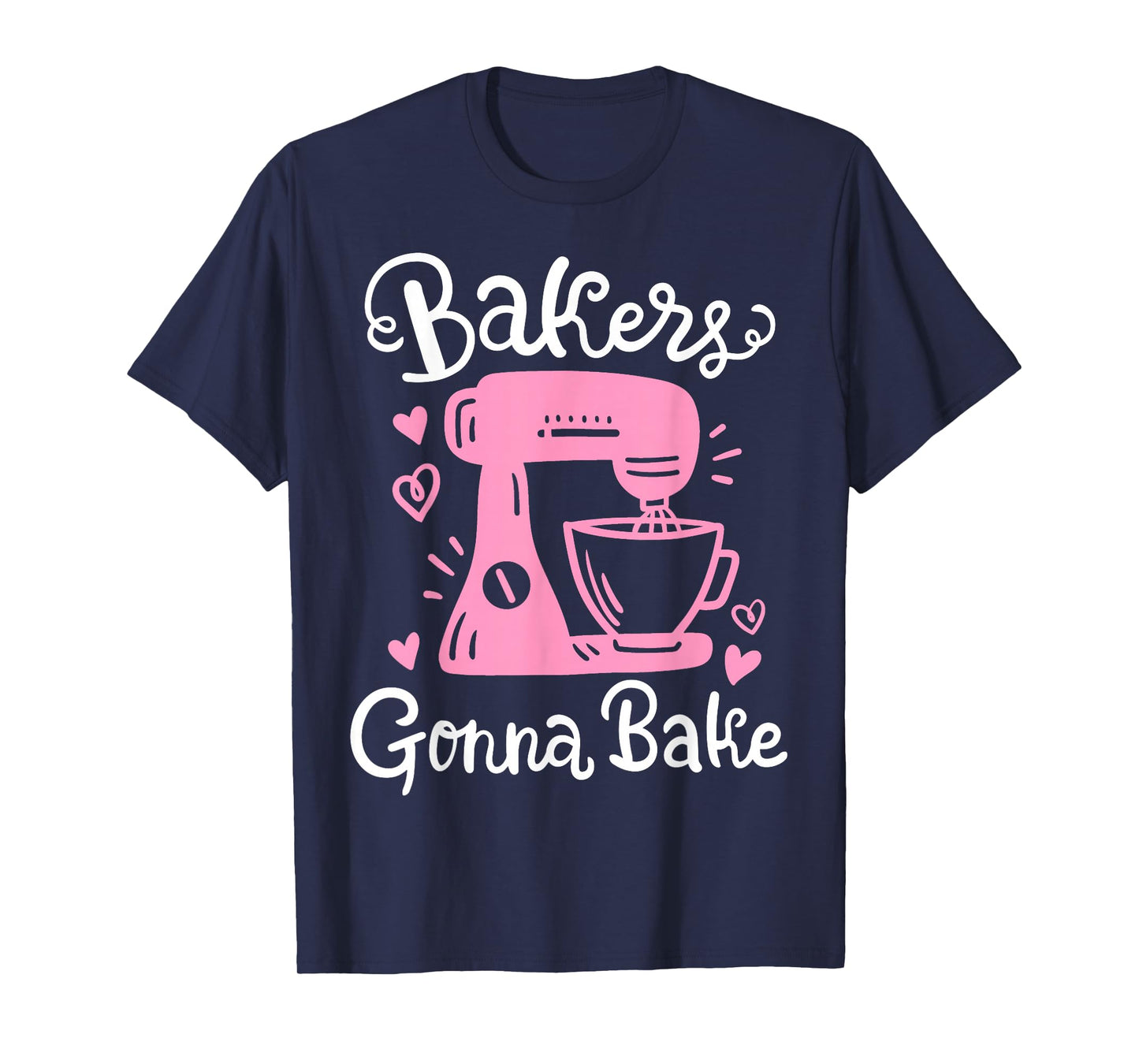 Baking Baker Bakery Bakers Gonna Bake T-Shirt