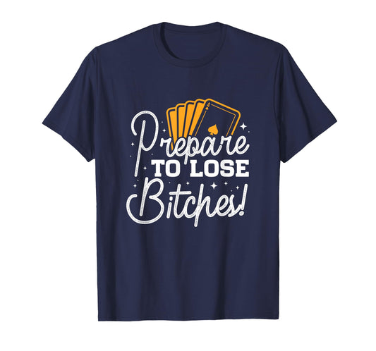 Prepare to lose Bitches Gamenight T-Shirt