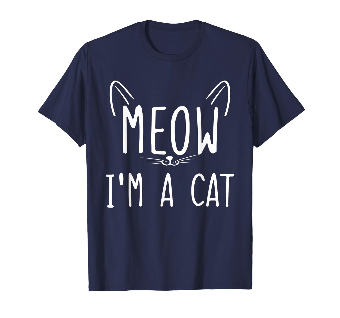 Meow I'm A Cat Meow I'm a Cat T-Shirt