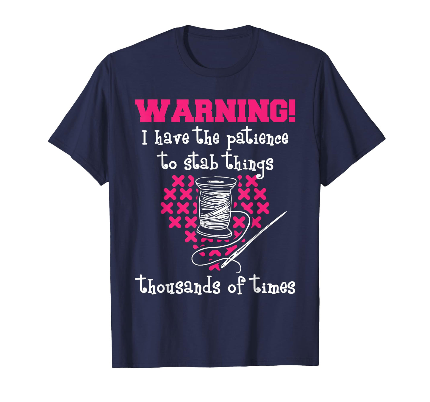 Patience To Stab Things Thousands Of Times - Cross Stitching T-Shirt