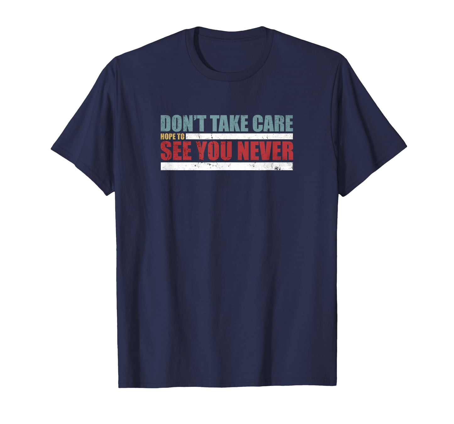 The Don't Take Care Challenge Quote (Distressed Color) T-Shirt