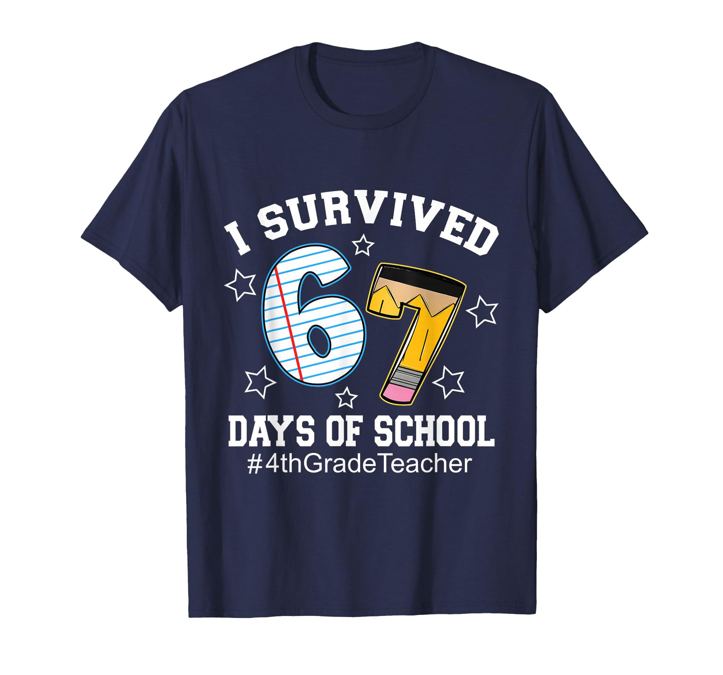 I Survived 67 Days of School 4th Grade Teacher T-Shirt