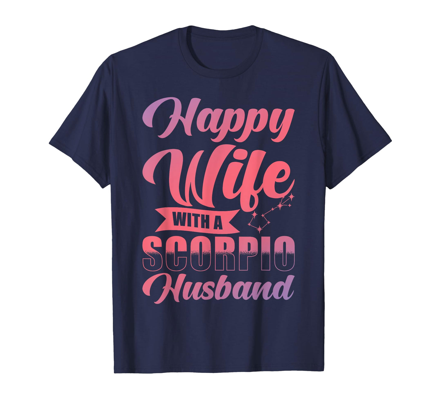 Scorpio Zodiac - Happy Wife with an Scorpio Husband T-Shirt