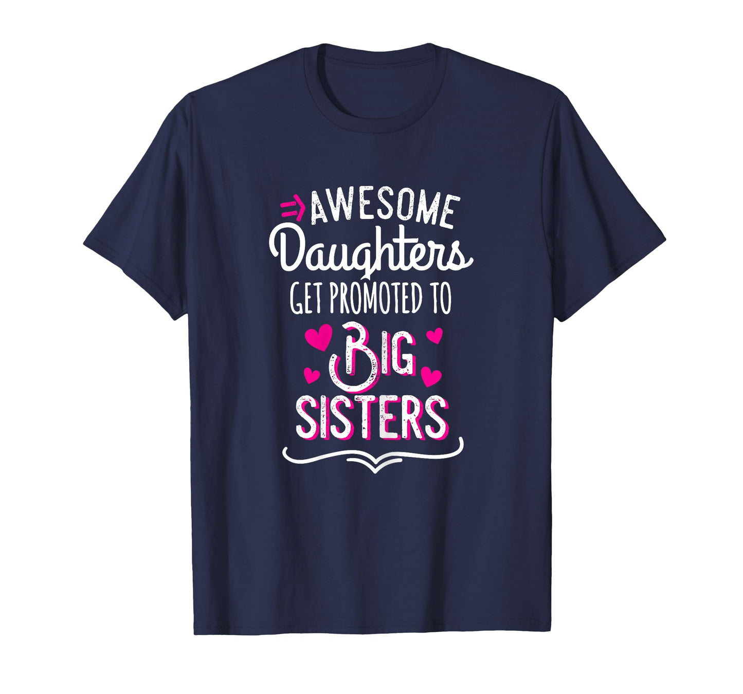 Awesome Daughters Get Promoted To Big Sister T-Shirt T-Shirt