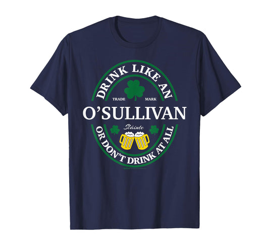 Drink Like An O'Sullivan Shamrock St Patricks Day T-Shirt