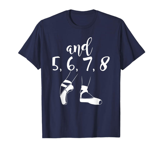 and 5 6 7 8 Choreographer Pointes Ballet Funny Dance Teacher T-Shirt