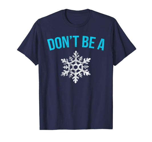 Don't Be A Snowflake Funny T-Shirt Gift For Gun Owner Lover