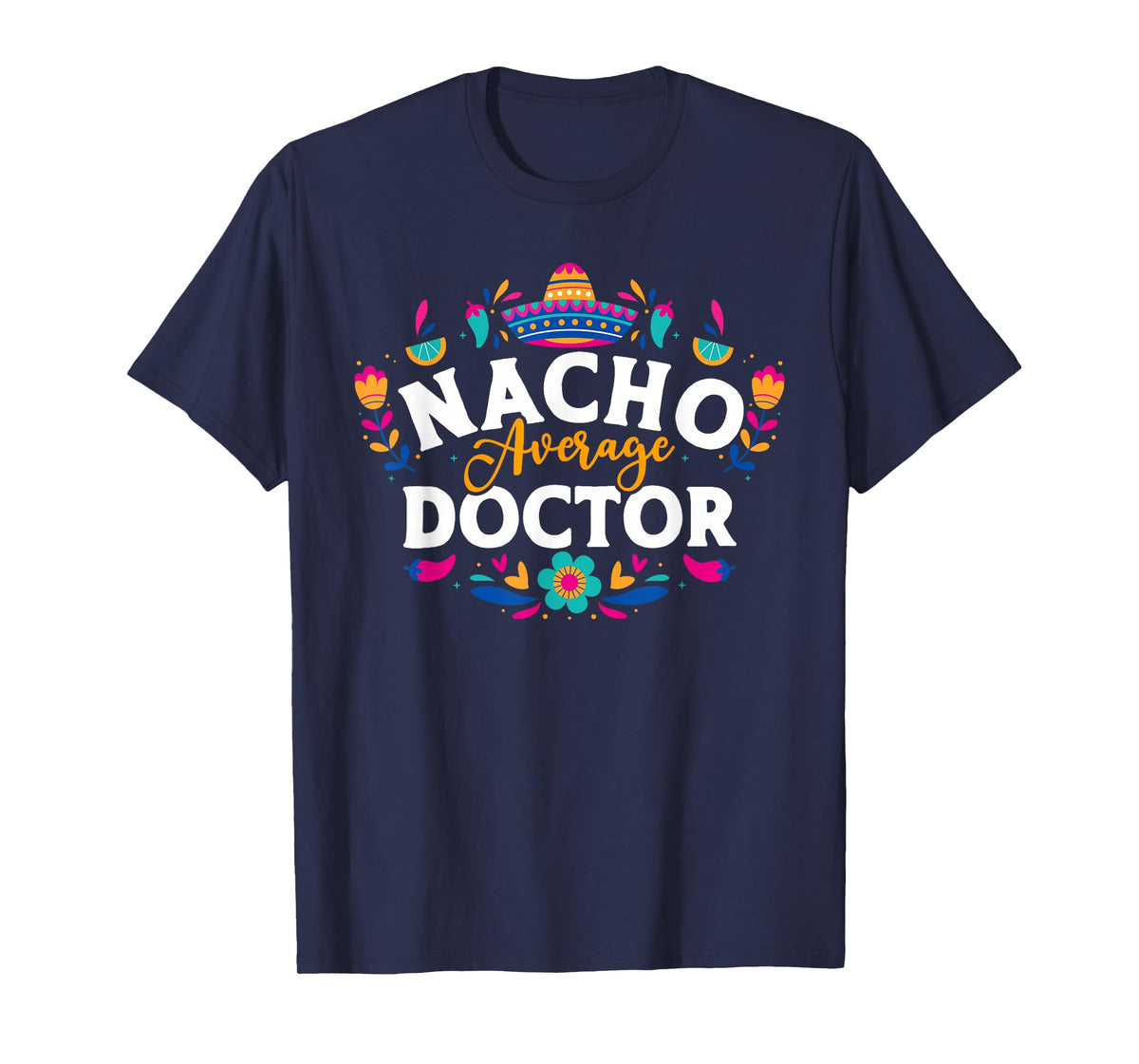 Nacho Average Doctor Cinco De Mayo Mexican Matching Family T-Shirt