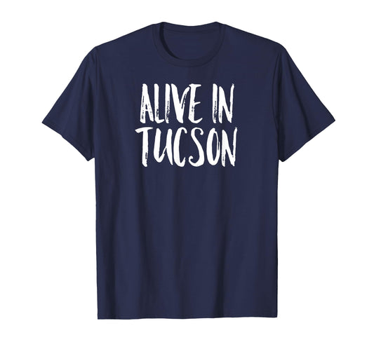 Alive in Tucson T-Shirt