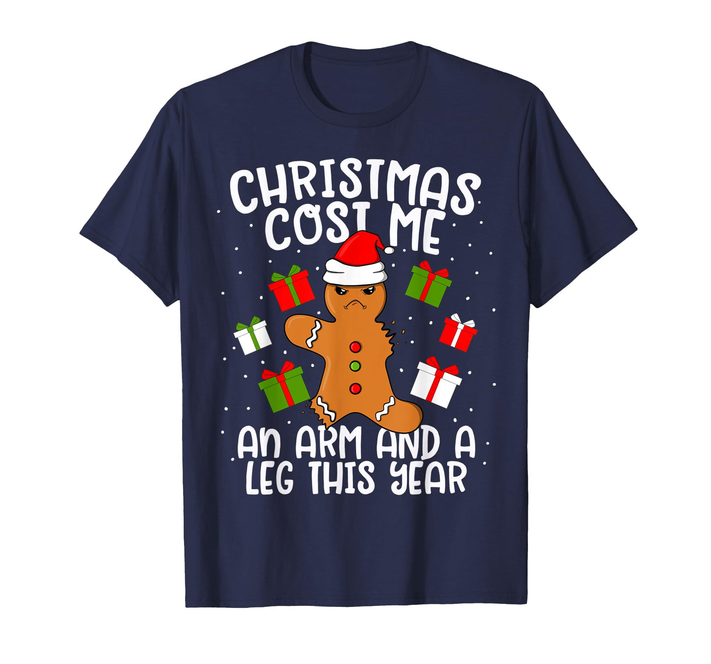 Christmas Cost Me An Arm and A Leg Gingerbread Man Cookie T-Shirt