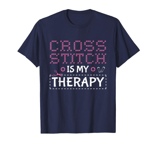 Cross Stitch Is My Therapy Cross Stitching Cross Stitcher T-Shirt