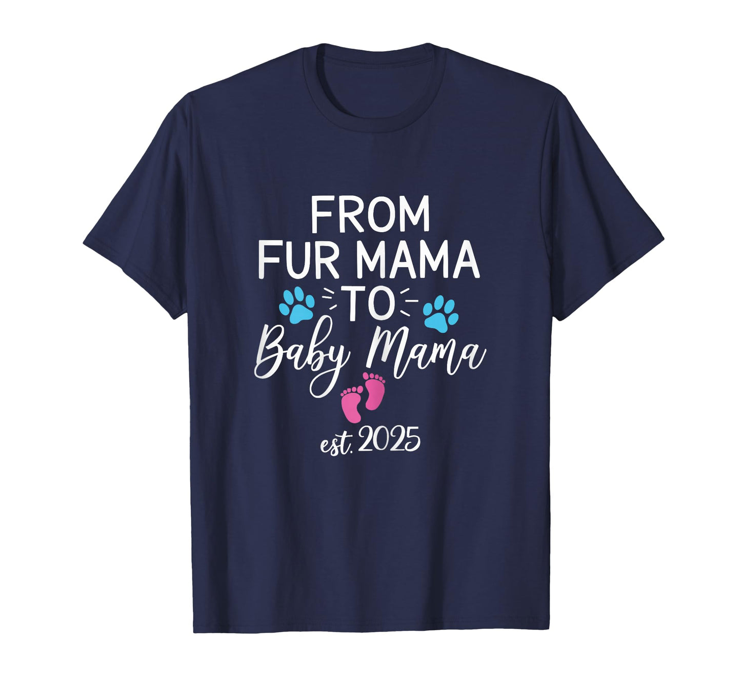 from Fur Mama to Baby Mama Est 2025 Dog Cat Owner New Mom T-Shirt
