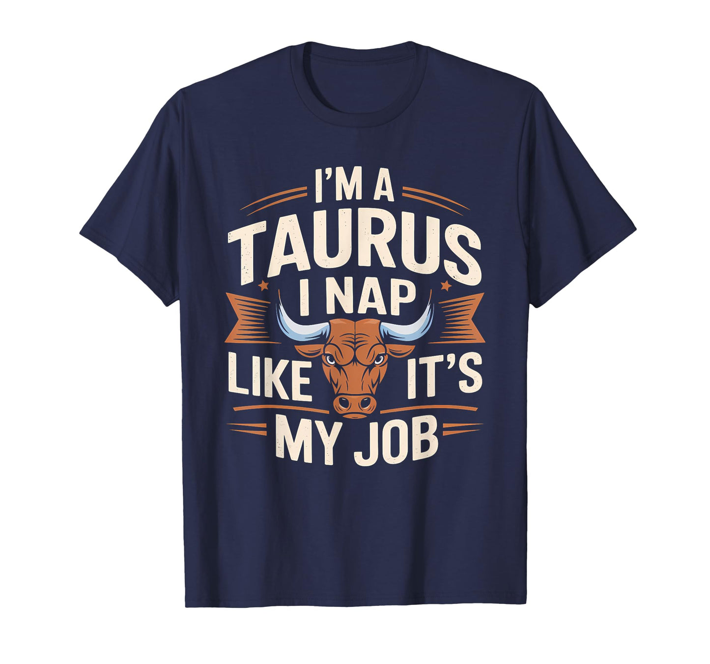 I'm a Taurus I Nap Like It’s My Job Funny Taurus T-Shirt
