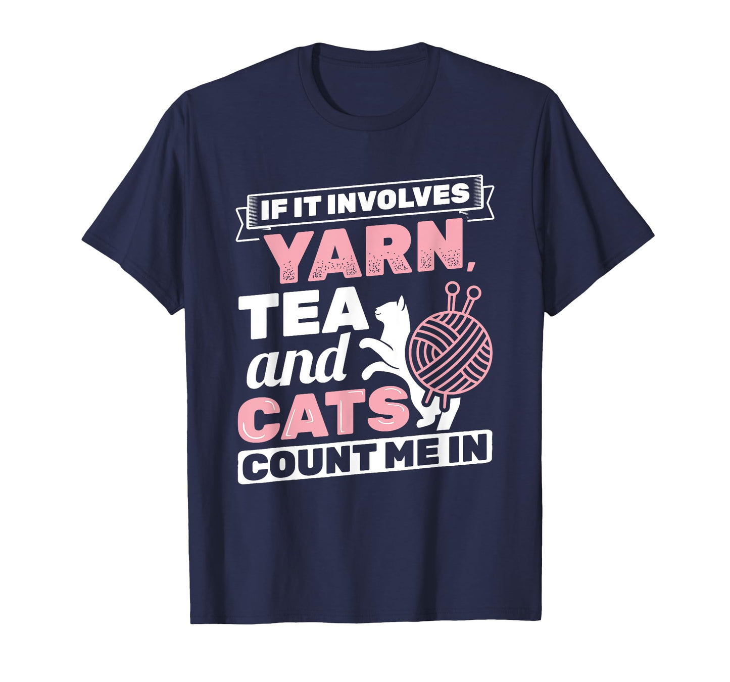 If It Involves Yarn Tea Cats Knitter Knitting Crochet T-Shirt