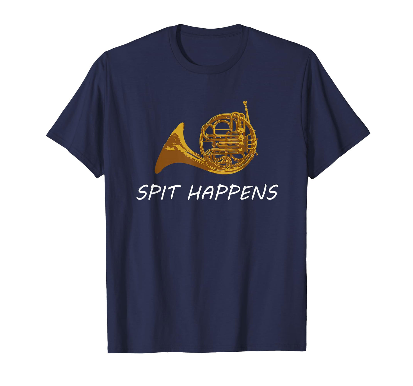 Funny French Horn T-Shirt | Spit Happens | Band Sayings Gift T-Shirt