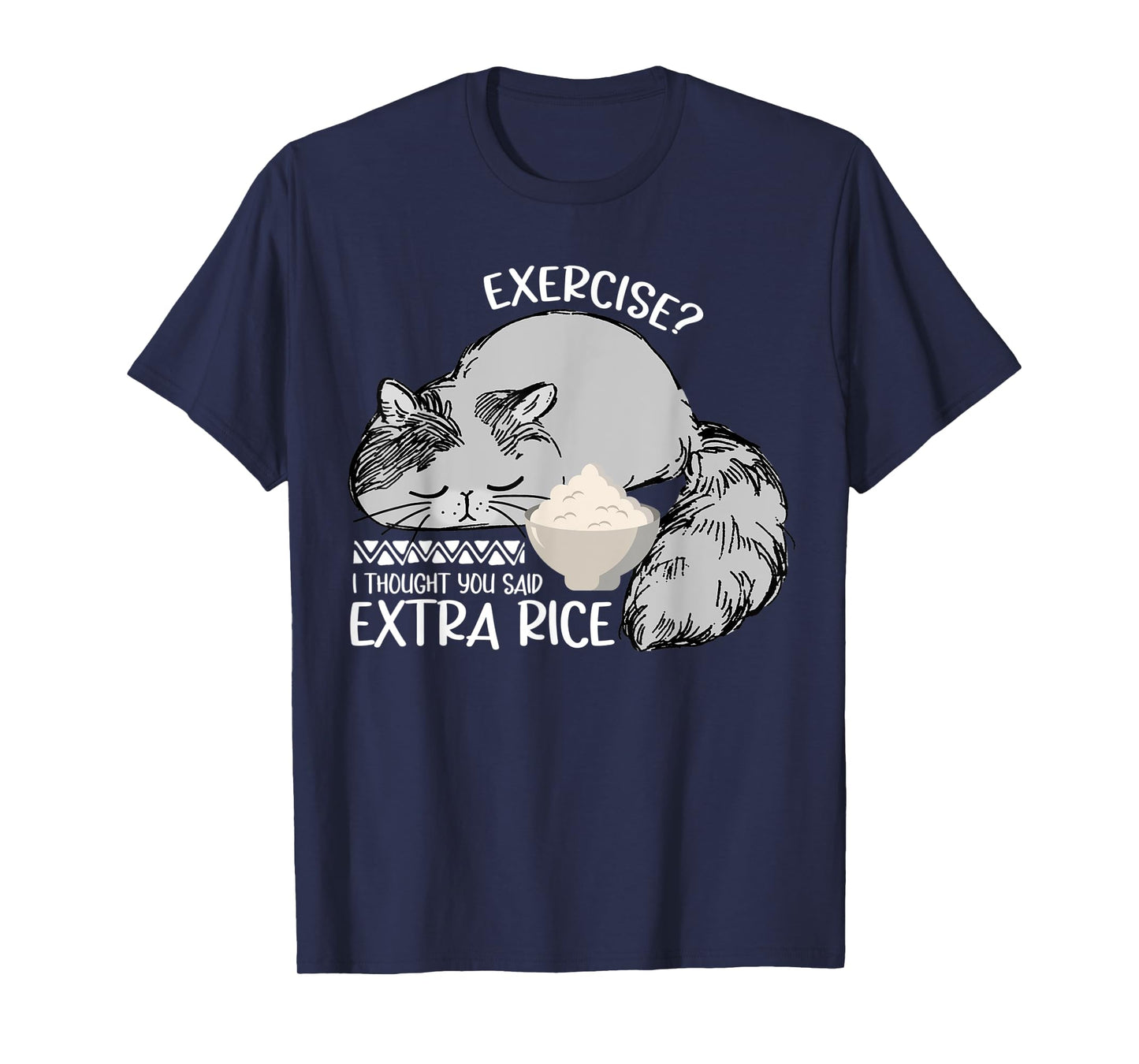 Exercise? I Thought You Said Extra Rice Funny Cat Eat Rice T-Shirt for Men Women Kids