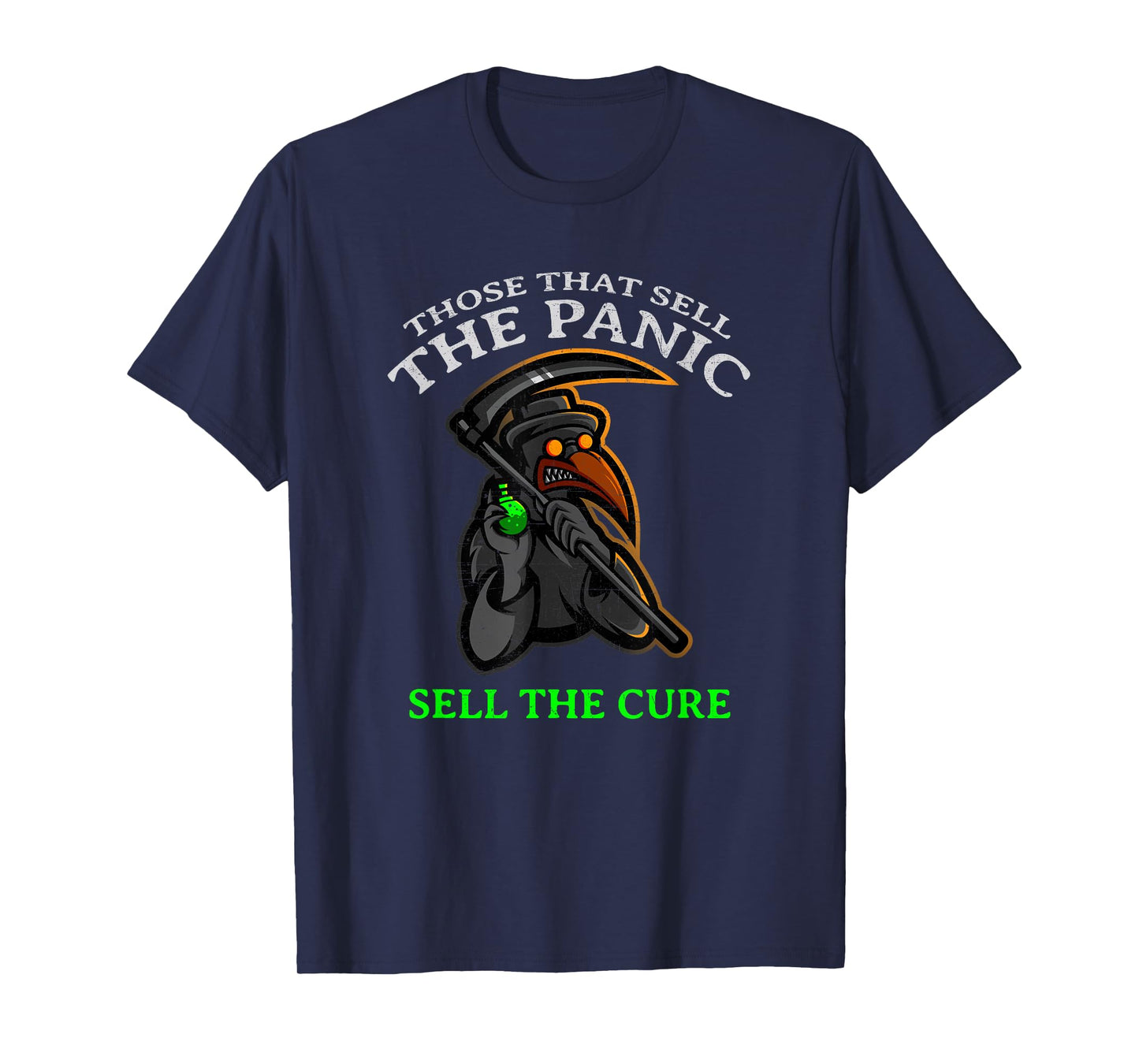 "THOSE WHO SELL THE PANIC SELL THE CURE" Funny T-Shirt