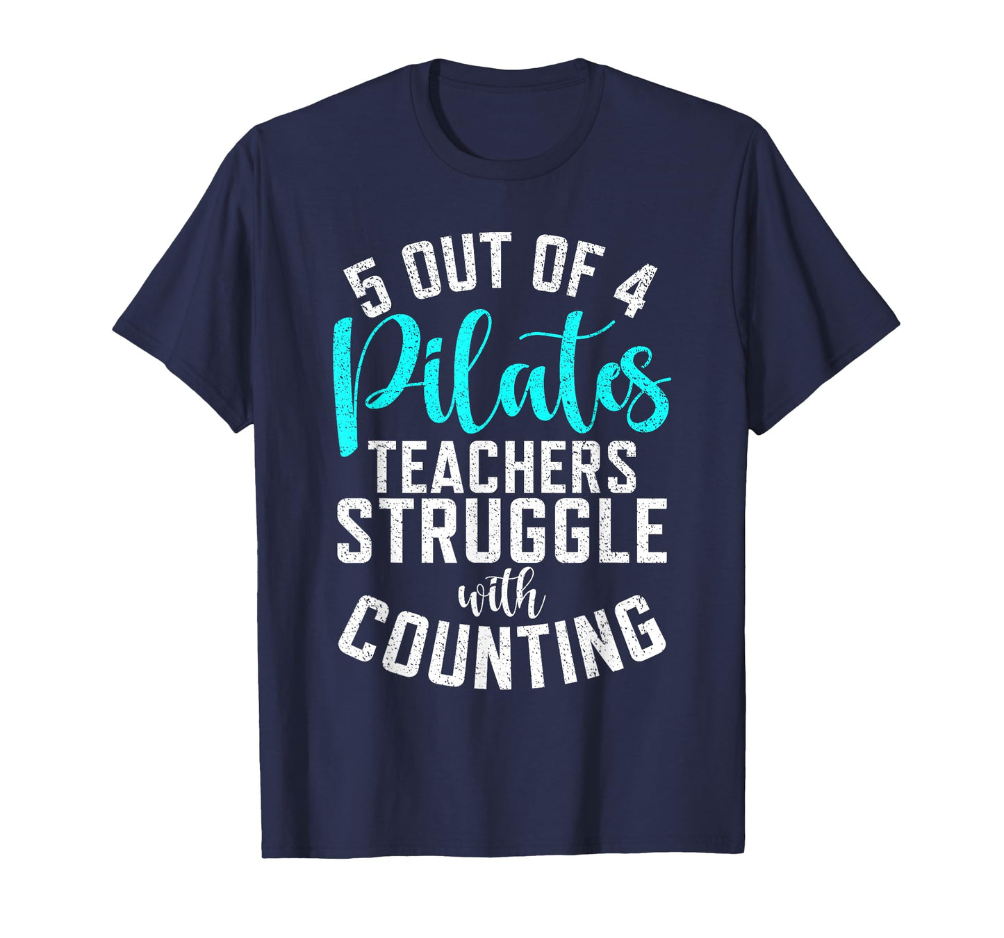 5 Out of 4 Pilates Teachers Struggle with Counting Pilates T-Shirt