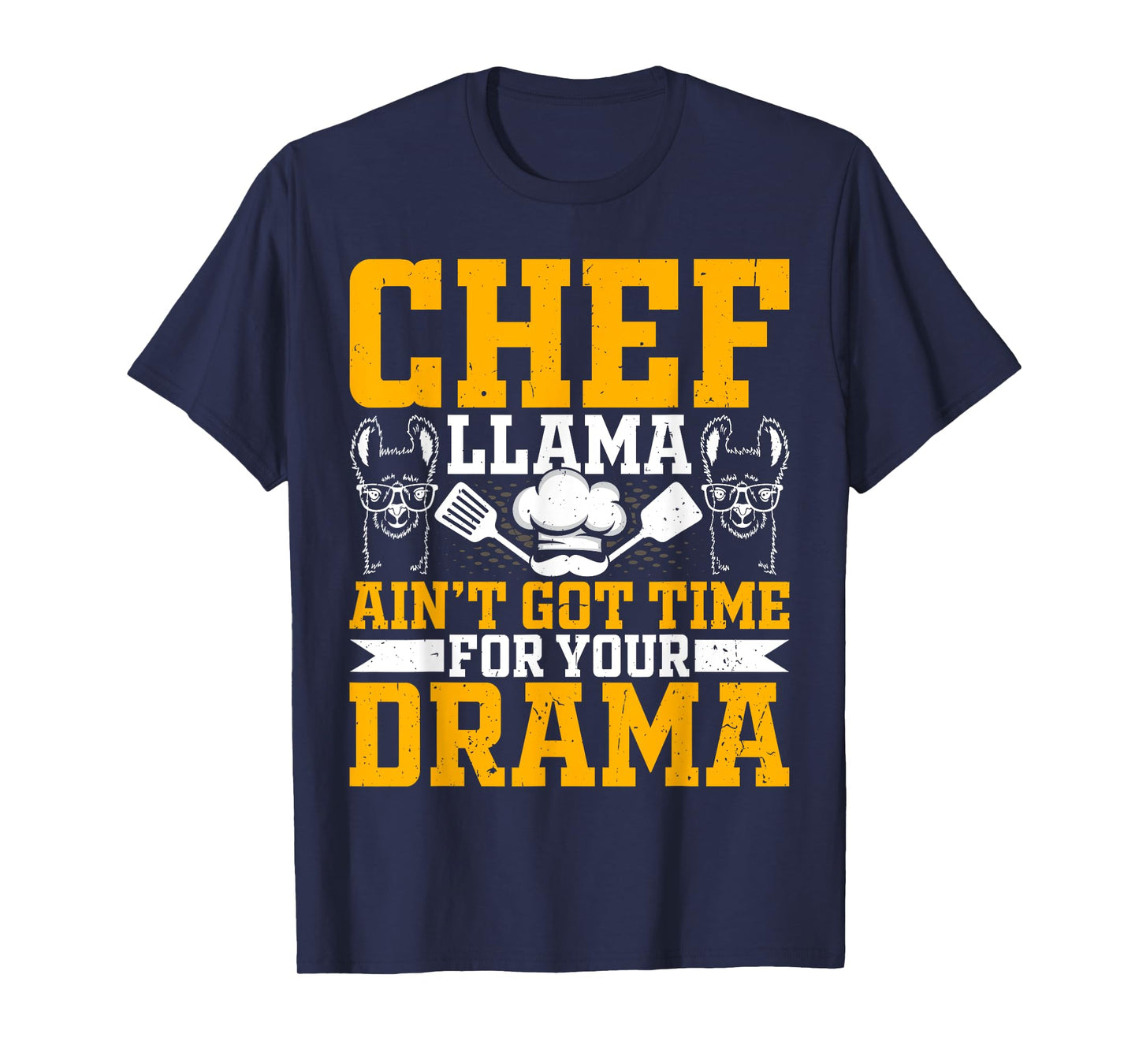 Chef Llama Ain’t Got Time for Your Drama - Alpaca Lover Cook T-Shirt