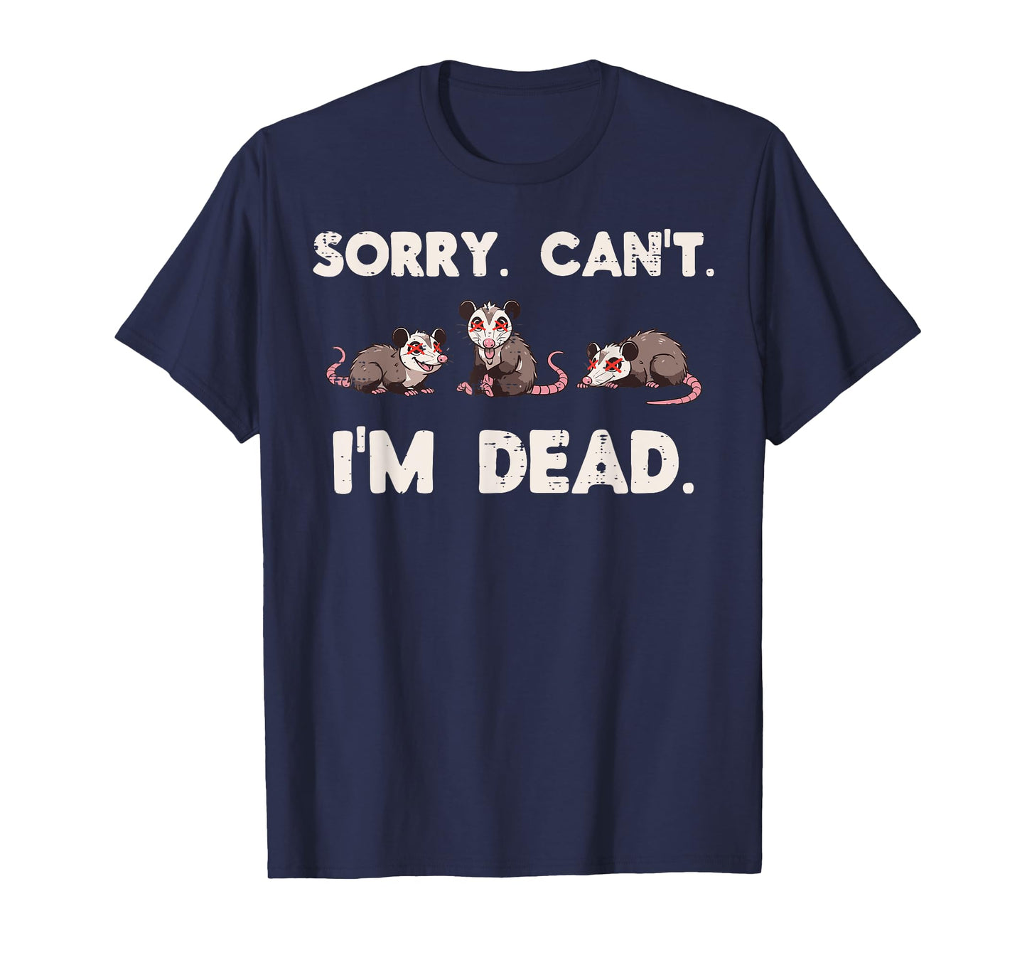 Opossum Sorry Cant Im Dead Funny Possum Humor Men Women Kids T-Shirt