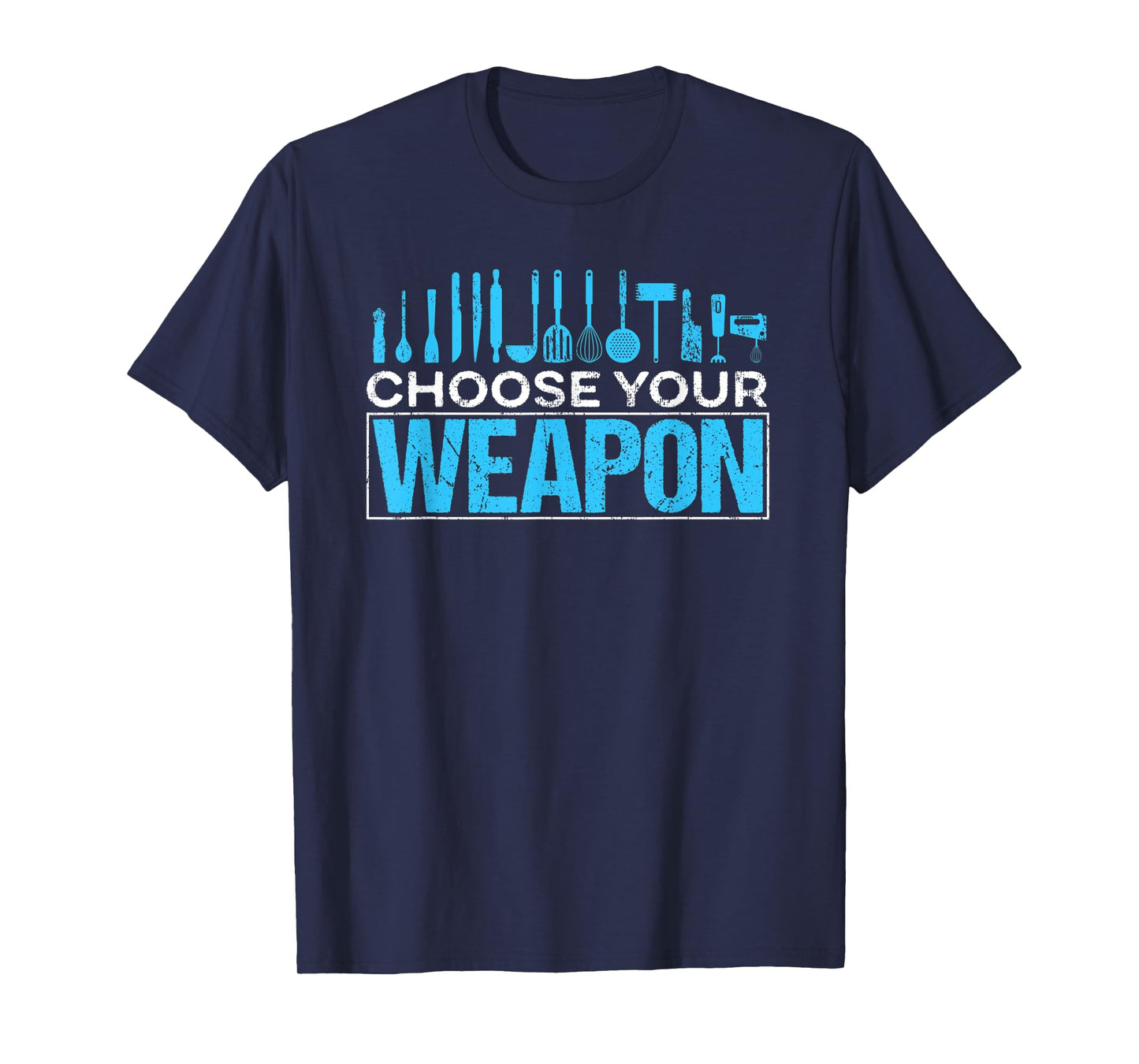 Choose your Weapon Restaurant Chef T-Shirt