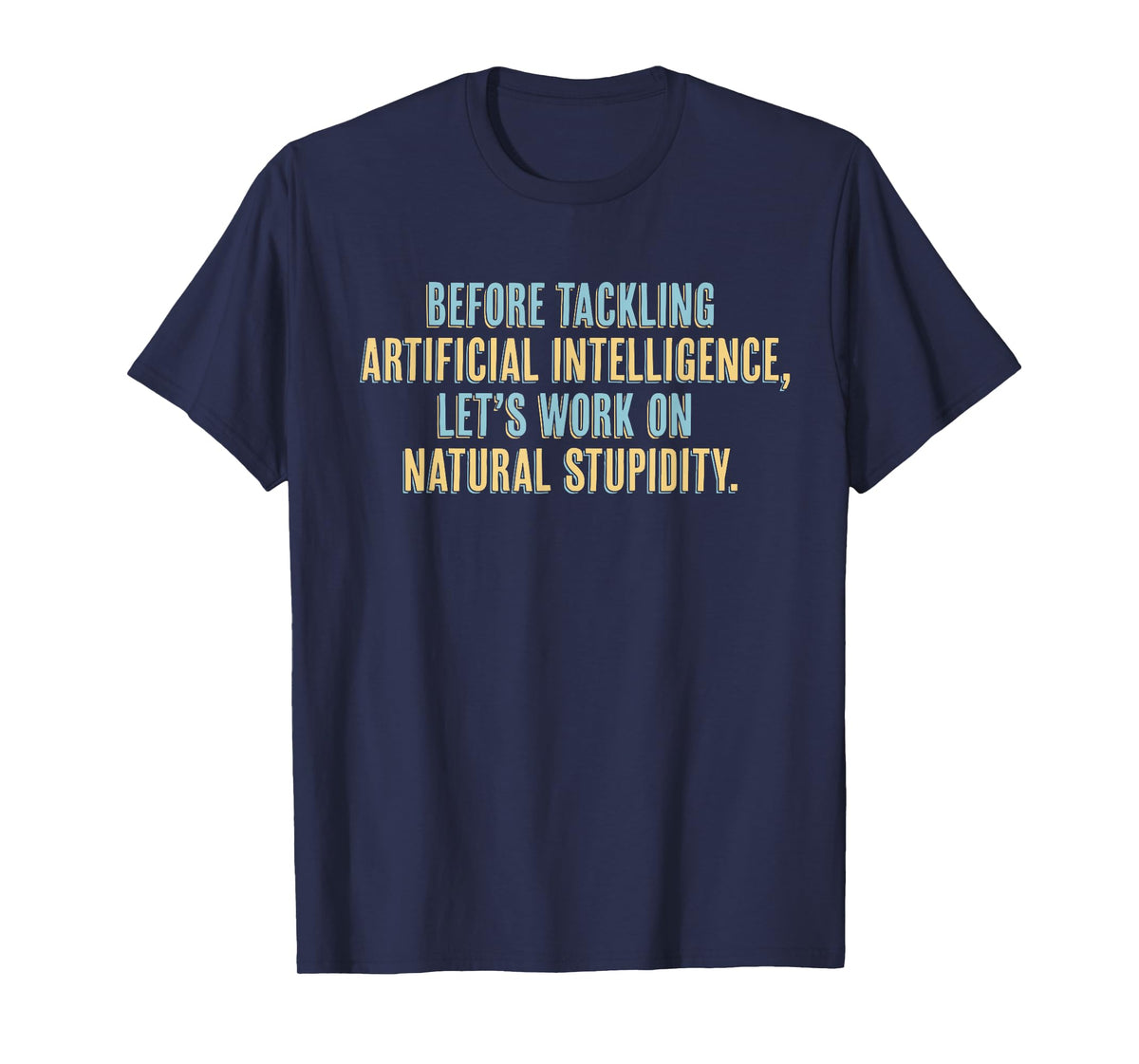 Funny AI T-Shirt - Artificial Intelligence Natural Stupidity T-Shirt