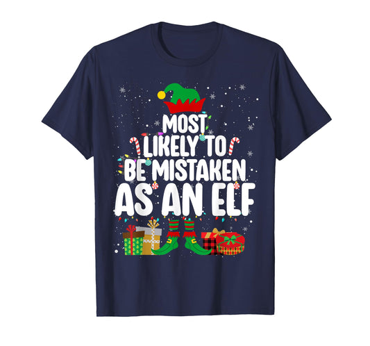 Most Likely To Be Mistaken As An Elf Family Christmas Xmas T-Shirt