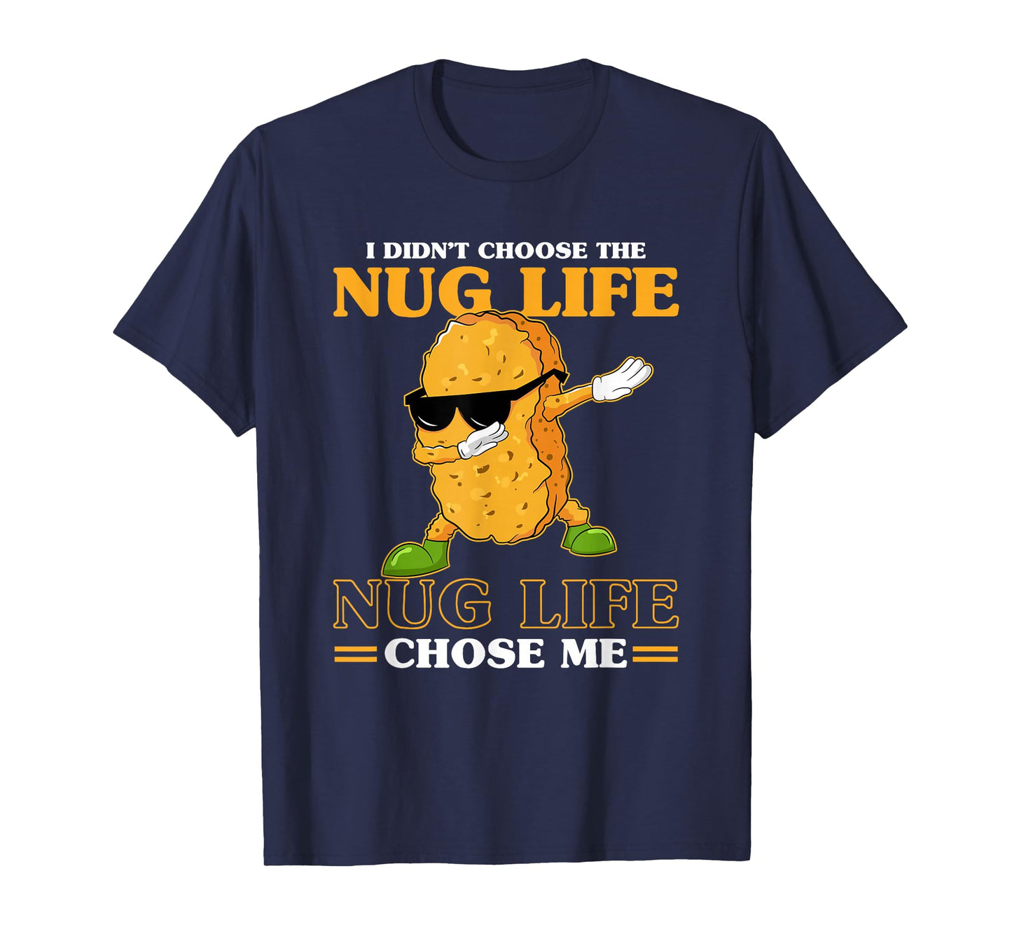 I Didn't Choose The Nug Life Chose Me Funny Chicken Nuggets T-Shirt