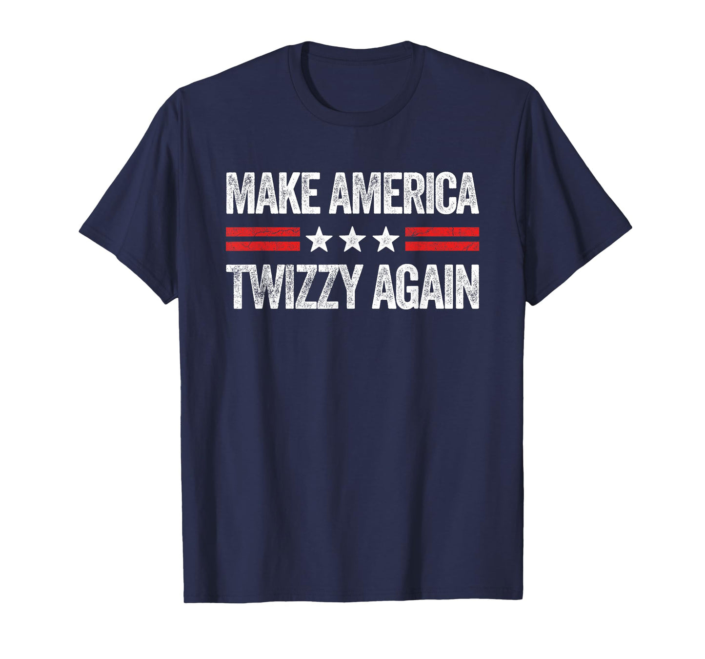 Make America Twizzy Again Funny USA Patriotic Party T-Shirt