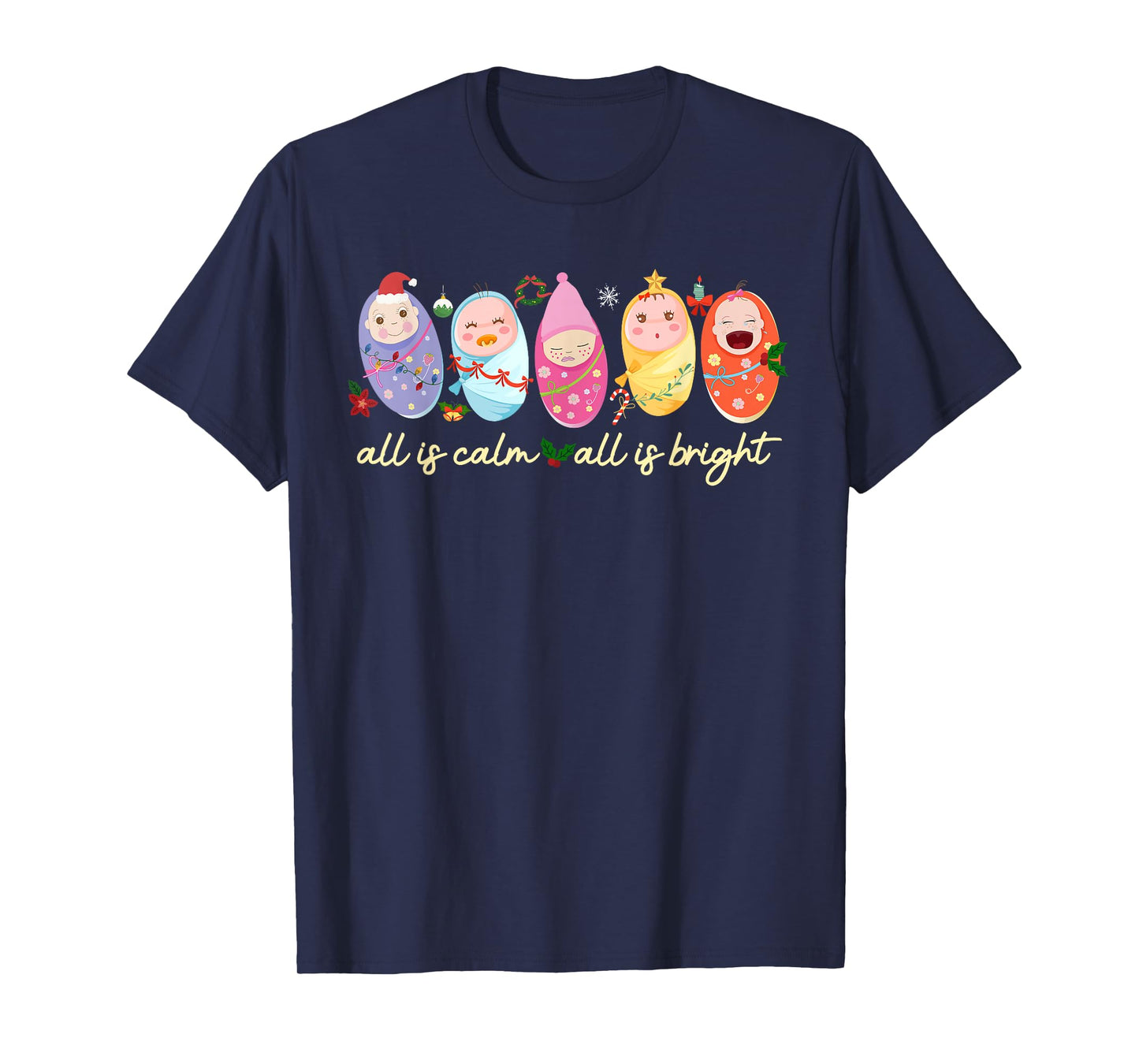 All is Calm All is Bright NICU Mother Baby Nurse Christmas T-Shirt