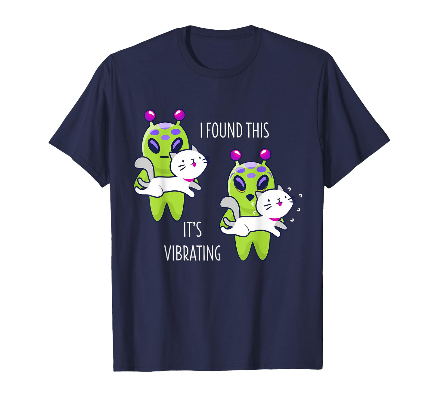 I Found This It's Vibrating Funny Alien Cat Lover Gift T-Shirt