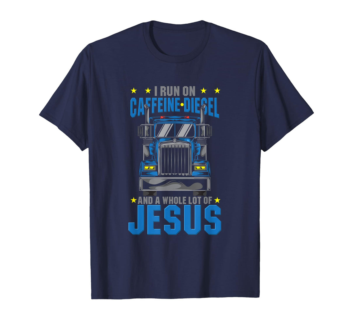 I Run On Caffeine Diesel & Jesus Christian Truck Driver OTR T-Shirt