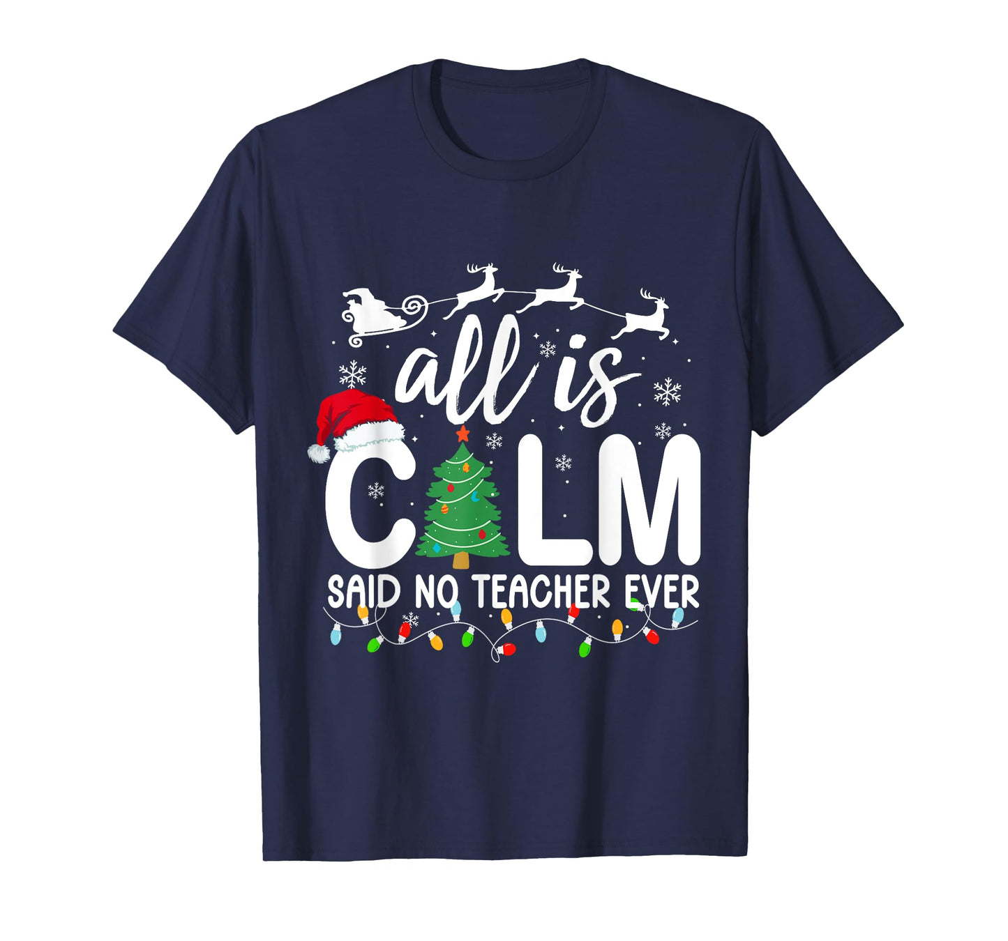 All is Calm Said No Teacher Ever Funny Teacher Christmas T-Shirt